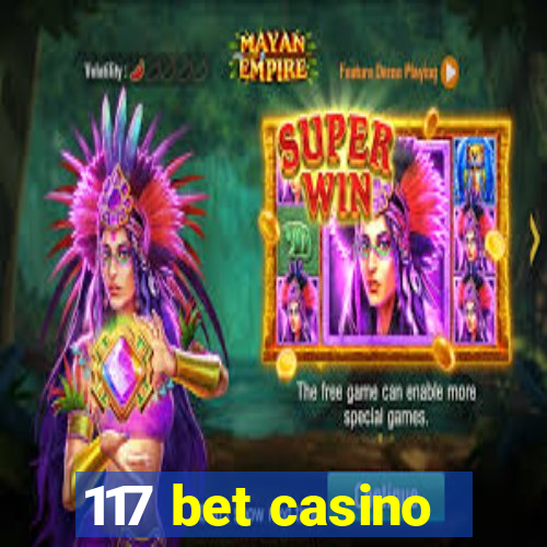 117 bet casino